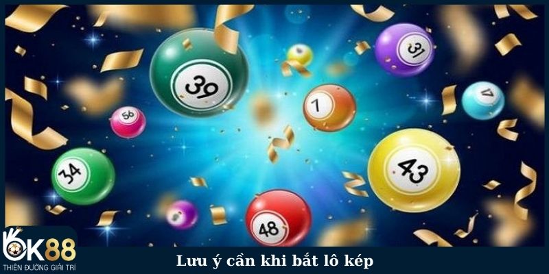 Lưu ý cần nhớ khi bắt lô kép