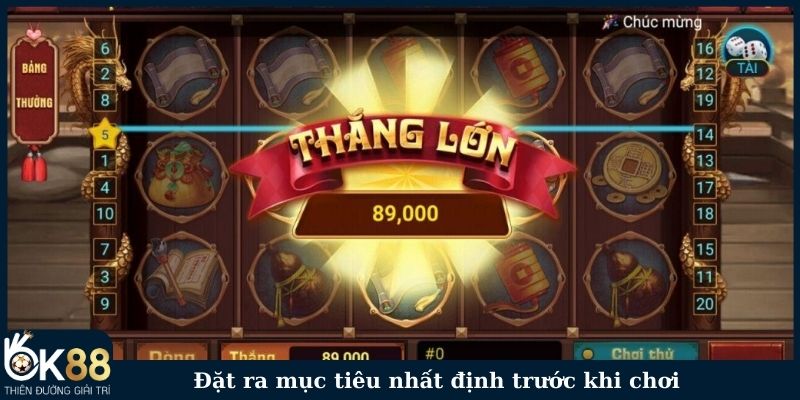 Đặt ra mục tiêu nhất định trước khi chơi